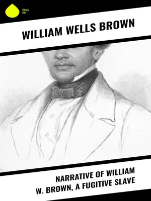 cover image of Narrative of William W. Brown, a Fugitive Slave